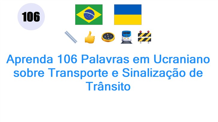 Aprenda 106 Palavras em Ucraniano sobre Transporte e Sinalização de Trânsito